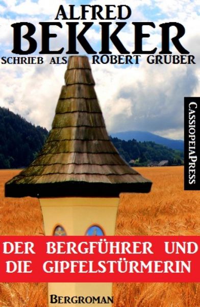 Alfred Bekker schrieb als Robert Gruber - Der Bergführer und die Gipfelstürmerin
