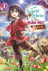 Schritt für Schritt in einer neuen Welt: Niemand hat mir gesagt, dass es hier Monster gibt!: Band 1