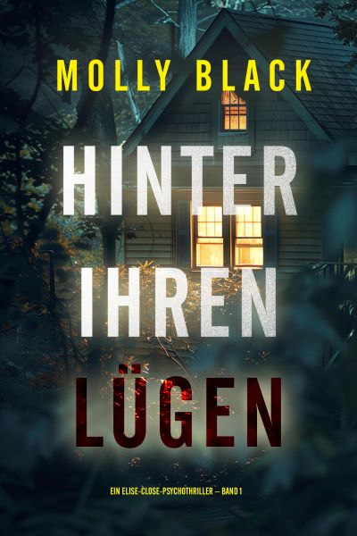 Hinter ihren Lügen (Ein Elise-Close-Psychothriller – Band 1)