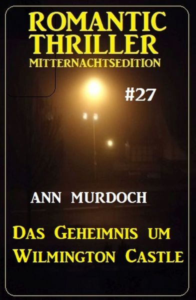 Das Geheimnis um Wilmington Castle: Romantic Thriller Mitternachtsedition 27