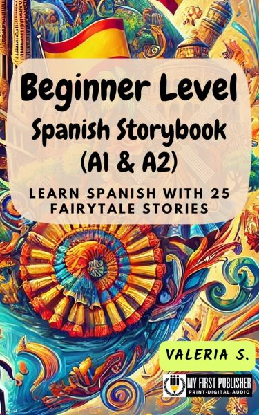 Beginner Level Spanish Storybook (A1 & A2)