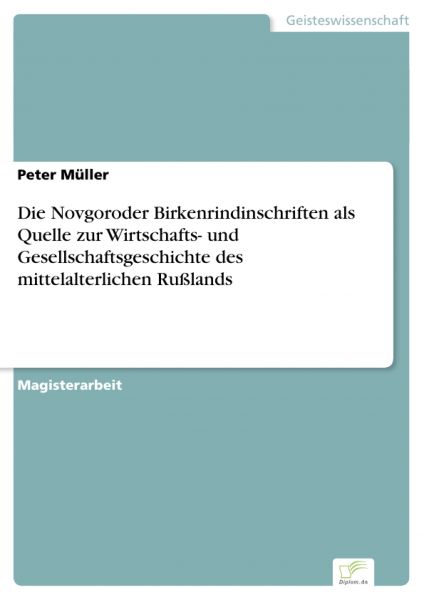 Die Novgoroder Birkenrindinschriften als Quelle zur Wirtschafts- und Gesellschaftsgeschichte des mit