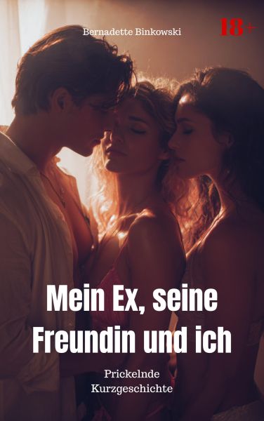 Mein Ex, seine Freundin und ich