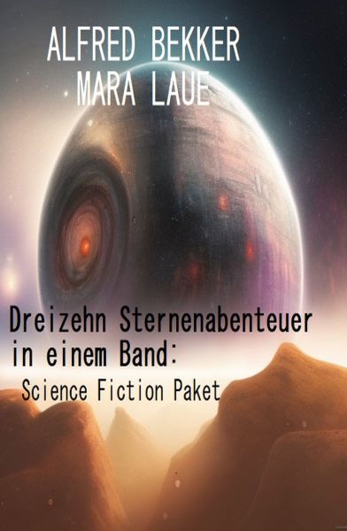 Dreizehn Sternenabenteuer in einem Band: Science Fiction Paket