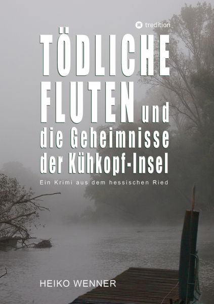 Tödliche Fluten und die Geheimnisse der Kühkopf-Insel