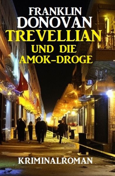 Trevellian und die Amok-Droge: Kriminalroman