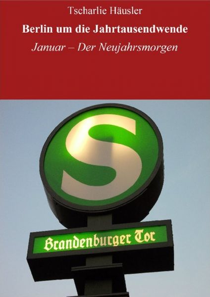 Berlin um die Jahrtausendwende: Der Neujahrsmorgen