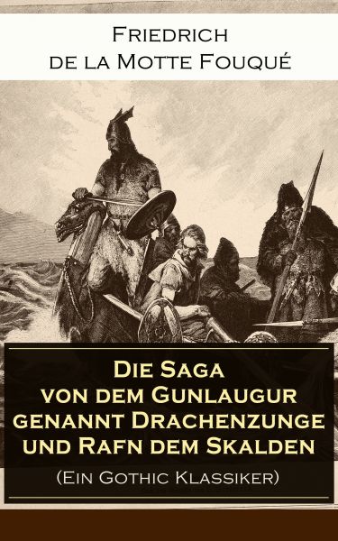 Die Saga von dem Gunlaugur genannt Drachenzunge und Rafn dem Skalden (Ein Gothic Klassiker)