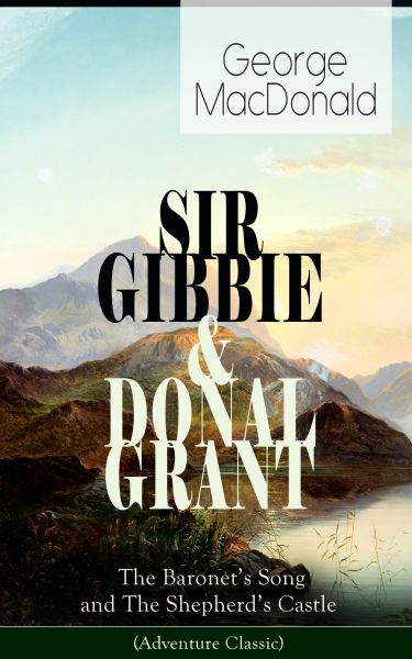 SIR GIBBIE & DONAL GRANT: The Baronet's Song and The Shepherd's Castle (Adventure Classic)