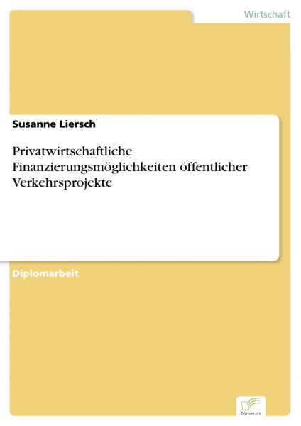 Privatwirtschaftliche Finanzierungsmöglichkeiten öffentlicher Verkehrsprojekte