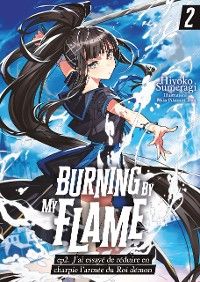 Burning By My Flame (Francais Light Novels) – ep.2. J'ai essayé de réduire en charpie l'armée du Roi