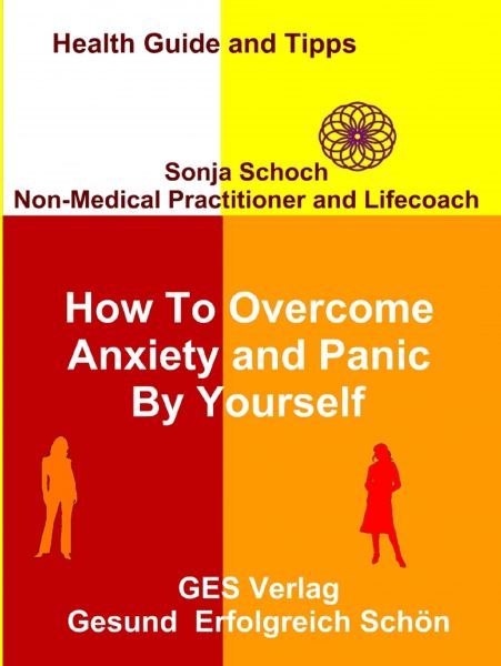 How To Overcome Anxiety and Panic By Yourself