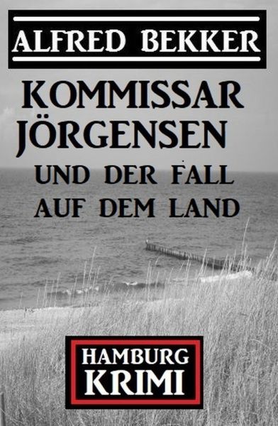 Kommissar Jörgensen und der Fall auf dem Land: Hamburg Krimi