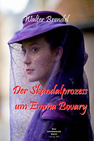 Der Skandalprozess um Emma Bovary