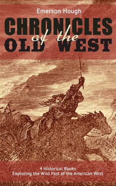 The Chronicles of the Old West - 4 Historical Books Exploring the Wild Past of the American West (Il