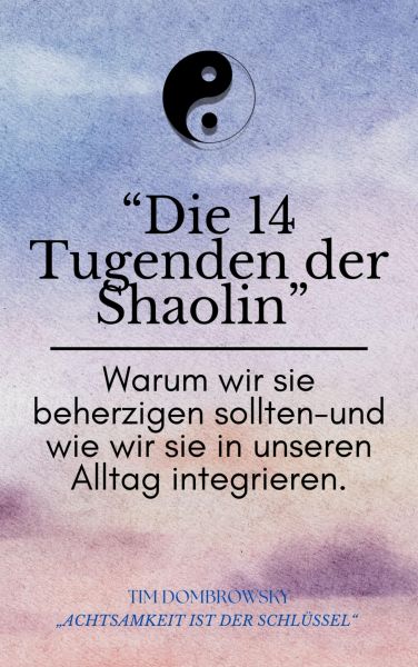 Die 14 Tugenden der Shaolin- warum wir beherzigen sollten und wie wir sie in unseren Alltag integrie