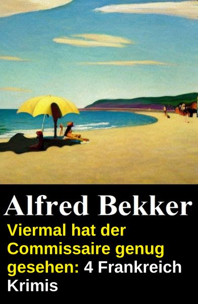 Viermal hat der Commissaire genug gesehen: 4 Frankreich Krimis