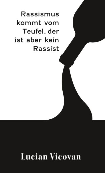 Rassismus kommt vom Teufel, der ist aber kein Rassist