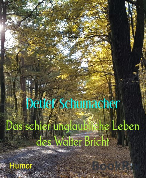 Das schier unglaubliche Leben des Walter Bricht