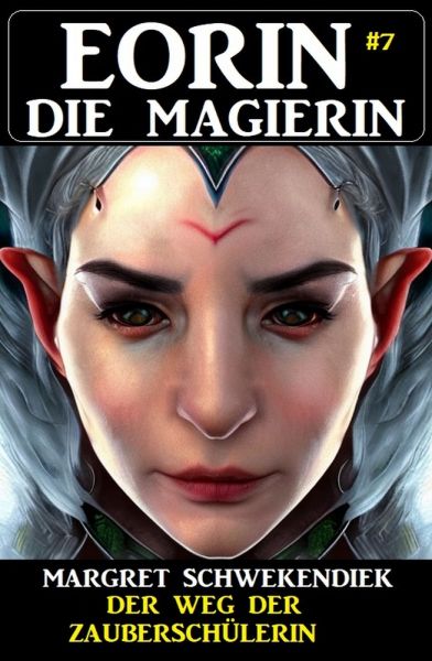 Eorin die Magierin 7: Der Weg der Zauberschülerin