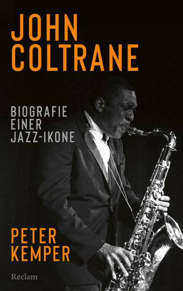 John Coltrane. Biografie einer Jazz-Ikone