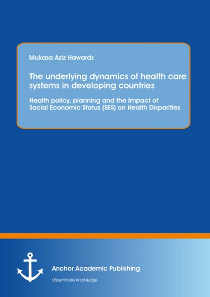 The underlying dynamics of health care systems in developing countries: Health policy, planning and