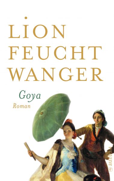 Goya oder Der arge Weg der Erkenntnis