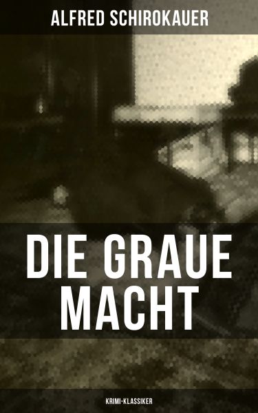 Die graue Macht (Krimi-Klassiker)