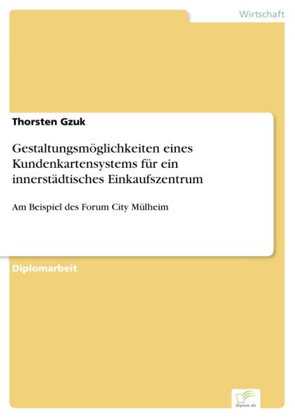 Gestaltungsmöglichkeiten eines Kundenkartensystems für ein innerstädtisches Einkaufszentrum