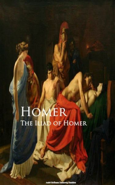 The Iliad of Homer