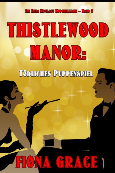 Thistlewood Manor: Mord auf Umwegen (Ein Eliza Montagu Kuschelkrimi – Band 6)