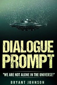 Dialogue Prompt "We Are Not Alone In The Universe"