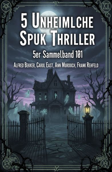 5 Unheimliche Spuk Thriller 5er Sammelband 101