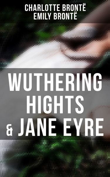 Wuthering Hights & Jane Eyre