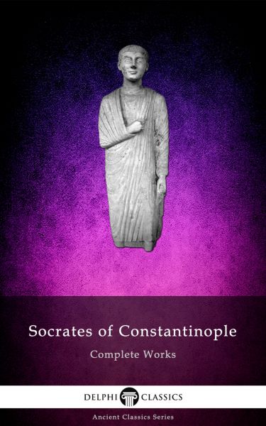 Delphi Complete Works of Socrates of Constantinople Illustrated