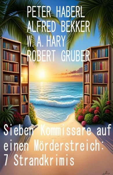 Sieben Kommissare auf einen Mörderstreich: 7 Strandkrimis