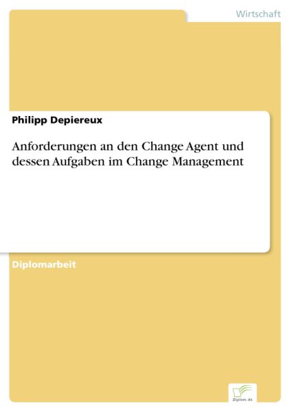 Anforderungen an den Change Agent und dessen Aufgaben im Change Management