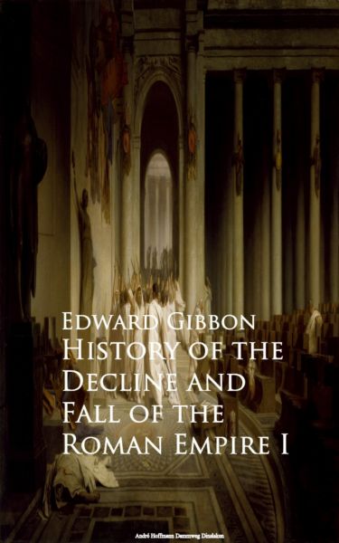 History of the Decline and Fall of the Roman Empire I