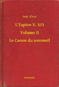 L'Espion X. 323 - Volume II - Le Canon du sommeil
