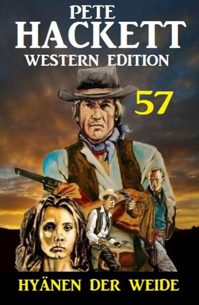 ​Hyänen der Weide: Pete Hackett Western Edition 57