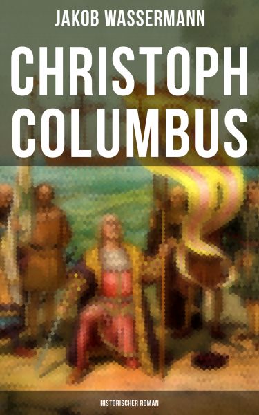 Christoph Columbus: Historischer Roman