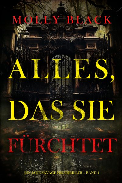Alles, Das Sie Fürchtet (Ein Jade Savage FBI-Thriller – Band 1)