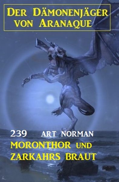 Moronthor und Zarkahrs Braut: Der Dämonenjäger von Aranaque 239