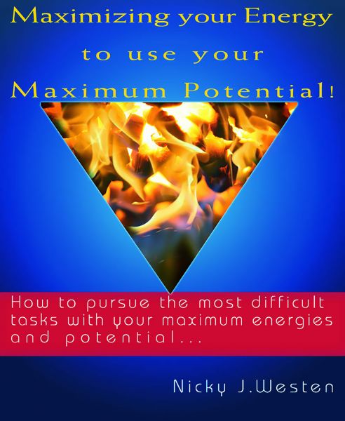 Maximizing Your Energy To Use Your Maximum Potential : How To Pursue The Most Difficult Tasks With Y