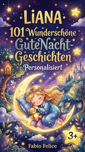 Liana. 101 Wunderschöne Gute Nacht Geschichten. Personalisiert