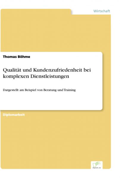Qualität und Kundenzufriedenheit bei komplexen Dienstleistungen