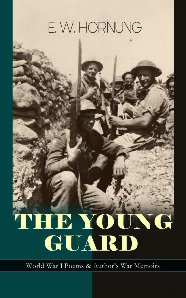 THE YOUNG GUARD – World War I Poems & Author's War Memoirs