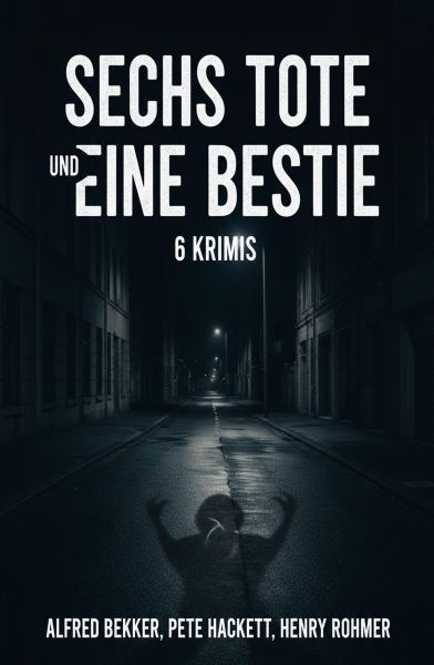 Sechs Tote und eine Bestie: 6 Krimis