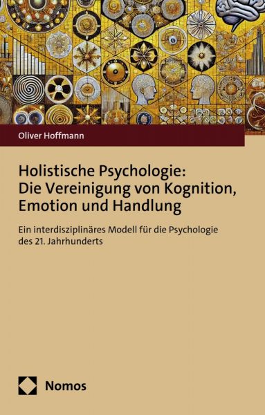 Holistische Psychologie: Die Vereinigung von Kognition, Emotion und Handlung