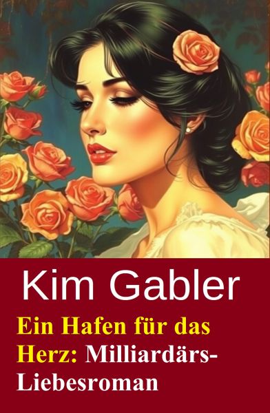 Ein Hafen für das Herz: Milliardärs-Liebesroman
